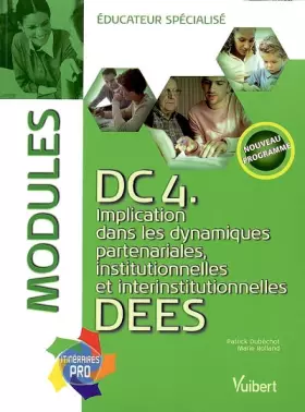 Couverture du produit · DC4 Implication dans les dynamiques partenariales, institutionnelles et interinstitutionnelles DEES : Modules éducateur spécialisé