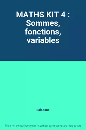 Couverture du produit · MATHS KIT 4 : Sommes, fonctions, variables