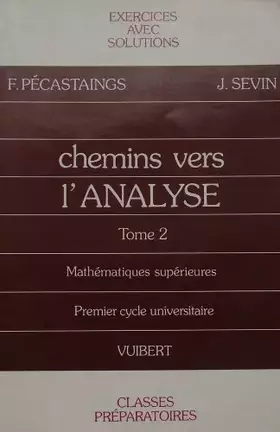 Couverture du produit · Premier cycle universitaire, tome 2 : chemin vers l'analyse, exercices, solutions