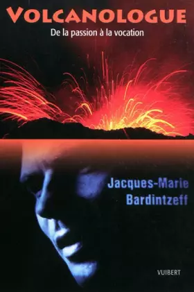 Couverture du produit · Volcanologue : De la passion à la vocation