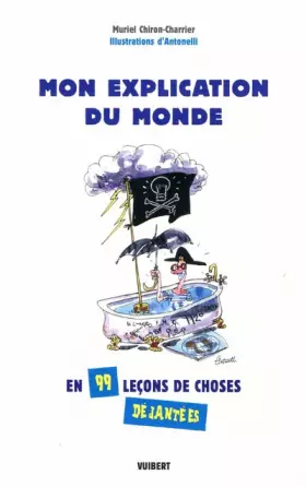 Couverture du produit · Mon explication du monde : En 99 leçons déjantées