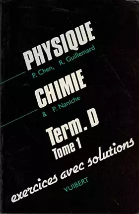 Couverture du produit · Physique-chimie, terminale D : exercices avec solutions