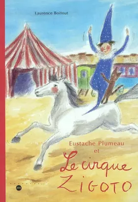 Couverture du produit · Eustache Plumeau et le Cirque Zigoto
