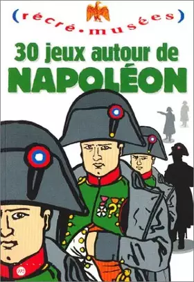 Couverture du produit · 30 jeux autour de Napoléon