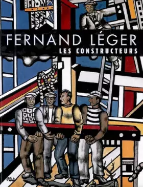 Couverture du produit · FERNAND LEGER LES CONSTRUCTEURS