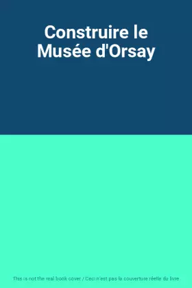 Couverture du produit · Construire le Musée d'Orsay