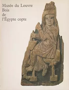 Couverture du produit · Bois de l'Egypte copte, Musée du Louvre