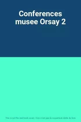 Couverture du produit · Conferences musee Orsay 2