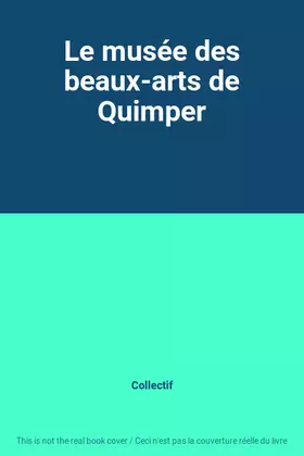 Couverture du produit · Le musée des beaux-arts de Quimper