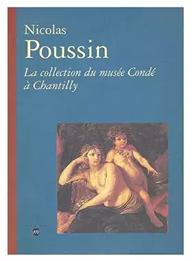 Couverture du produit · Nicolas Poussin : La Collection du Musée Condé à Chantilly