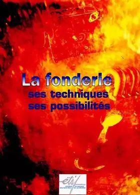 Couverture du produit · La fonderie, ses techniques, ses possibilités