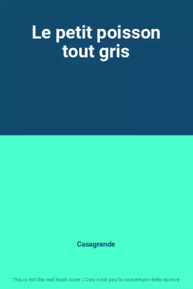 Couverture du produit · Le petit poisson tout gris