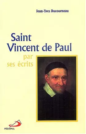 Couverture du produit · Saint Vincent de Paul par ses écrits