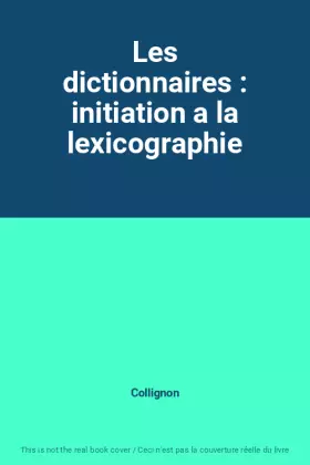 Couverture du produit · Les dictionnaires : initiation a la lexicographie