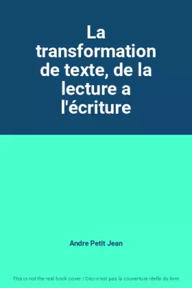 Couverture du produit · La transformation de texte, de la lecture a l'écriture