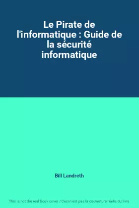 Couverture du produit · Le Pirate de l'informatique : Guide de la sécurité informatique
