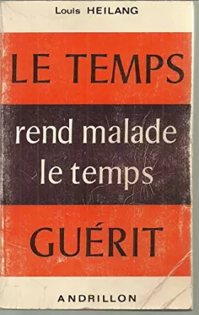 Couverture du produit · Le Temps rend malade, le temps guérit