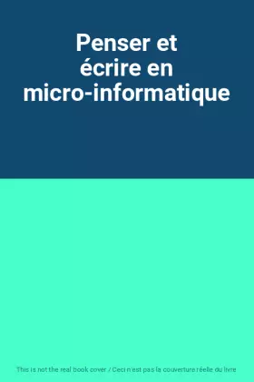 Couverture du produit · Penser et écrire en micro-informatique