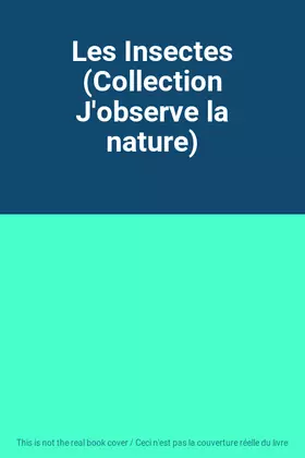 Couverture du produit · Les Insectes (Collection J'observe la nature)