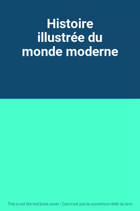 Couverture du produit · Histoire illustrée du monde moderne