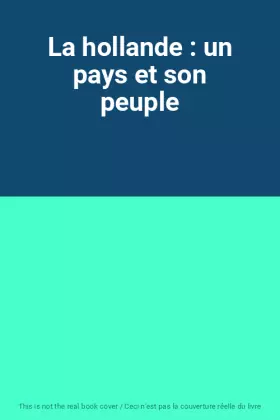 Couverture du produit · La hollande : un pays et son peuple