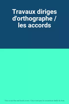 Couverture du produit · Travaux diriges d'orthographe / les accords