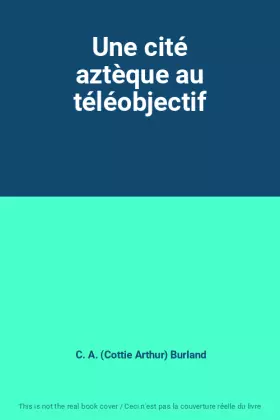 Couverture du produit · Une cité aztèque au téléobjectif