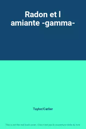 Couverture du produit · Radon et l amiante -gamma-