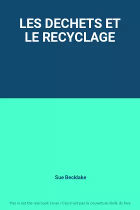 Couverture du produit · LES DECHETS ET LE RECYCLAGE