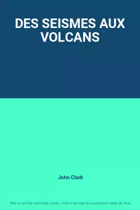 Couverture du produit · DES SEISMES AUX VOLCANS