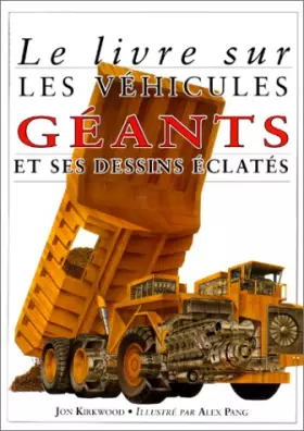Couverture du produit · Le Livre sur les véhicules géants et ses dessins éclatés