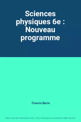 Couverture du produit · Sciences physiques 6e : Nouveau programme