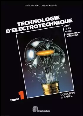 Couverture du produit · Technologie d'électrotechnique, tome 1. BAC, BTS, DUT, formation continue