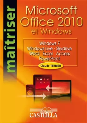 Couverture du produit · Maîtriser Microsoft Office 2010 et Windows (2011): Windows, Windows Live, Skydrive, Word, Excel, Access, PowerPoint
