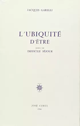 Couverture du produit · L'Ubiquité d'être suivi de "Difficile séjour"
