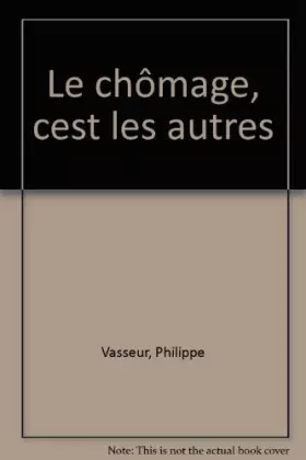 Couverture du produit · Le Chômage, c'est les autres (Documents)