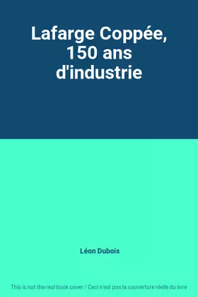 Couverture du produit · Lafarge Coppée, 150 ans d'industrie