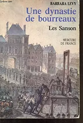 Couverture du produit · Une dynastie de bourreaux. Les Sanson