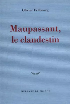 Couverture du produit · Maupassant, le clandestin