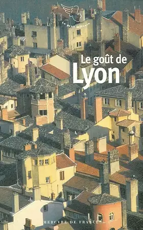 Couverture du produit · Le Goût de Lyon