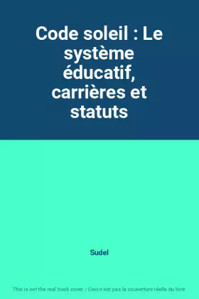 Couverture du produit · Code soleil : Le système éducatif, carrières et statuts