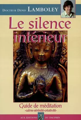 Couverture du produit · LE SILENCE INTERIEUR. Guide de méditation
