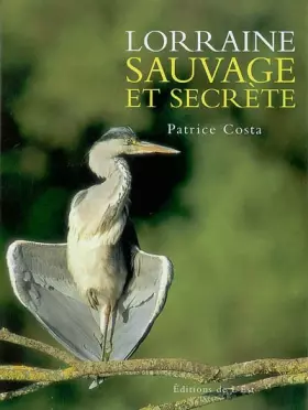 Couverture du produit · Lorraine sauvage et secrète