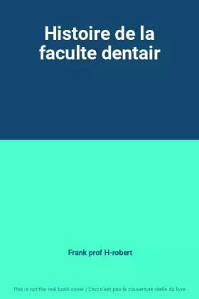 Couverture du produit · Histoire de la faculte dentair