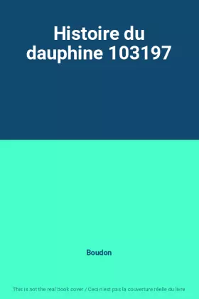Couverture du produit · Histoire du dauphine 103197