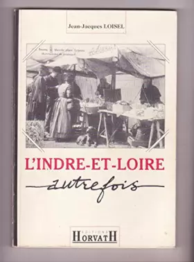 Couverture du produit · L'Indre et Loire autrefois