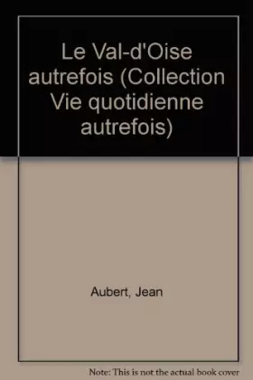 Couverture du produit · Le val d'oise autrefois                                                                       103197