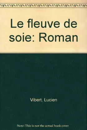 Couverture du produit · Le fleuve de soie
