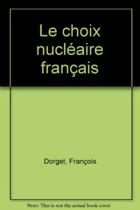 Couverture du produit · Le Choix nucléaire français