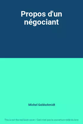 Couverture du produit · Propos d'un négociant